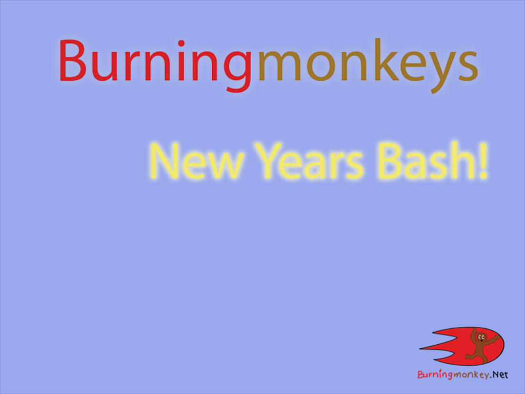 Burningmoneky's New Years Bash